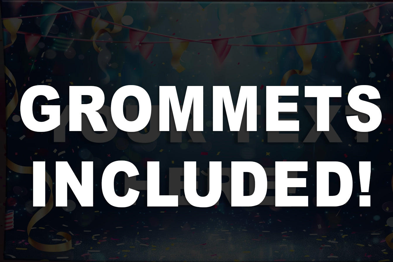 Text 'GROMMETS INCLUDED!' on a dark background with blurred colorful elements.